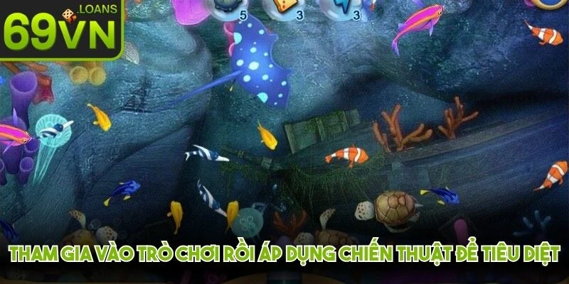 Tham gia vào trò chơi rồi áp dụng các chiến thuật để tiêu diệt